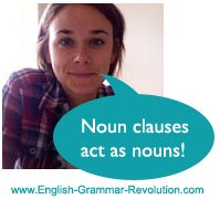 Noun clauses act as nouns. Noun clauses act as nouns.